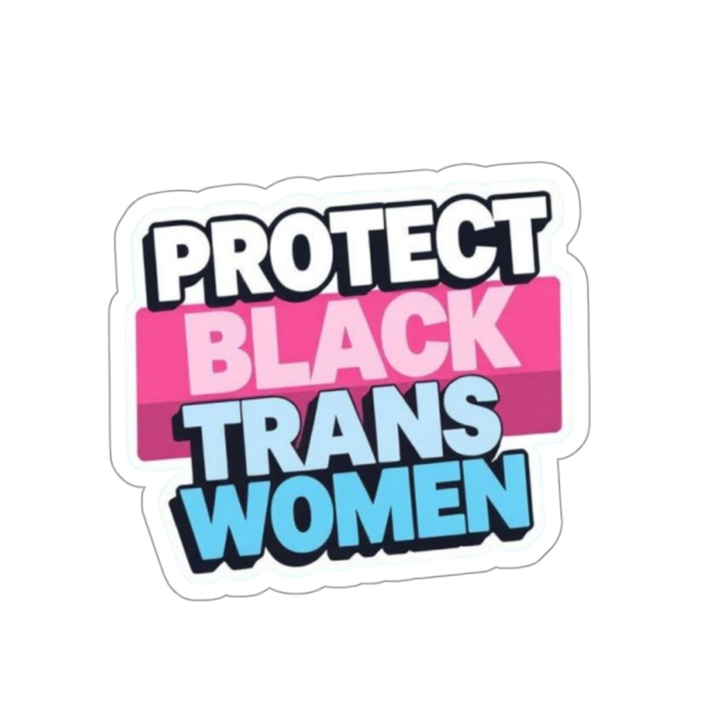 Die-Cut Stickers - PROTECT BLACK TRANS WOMEN