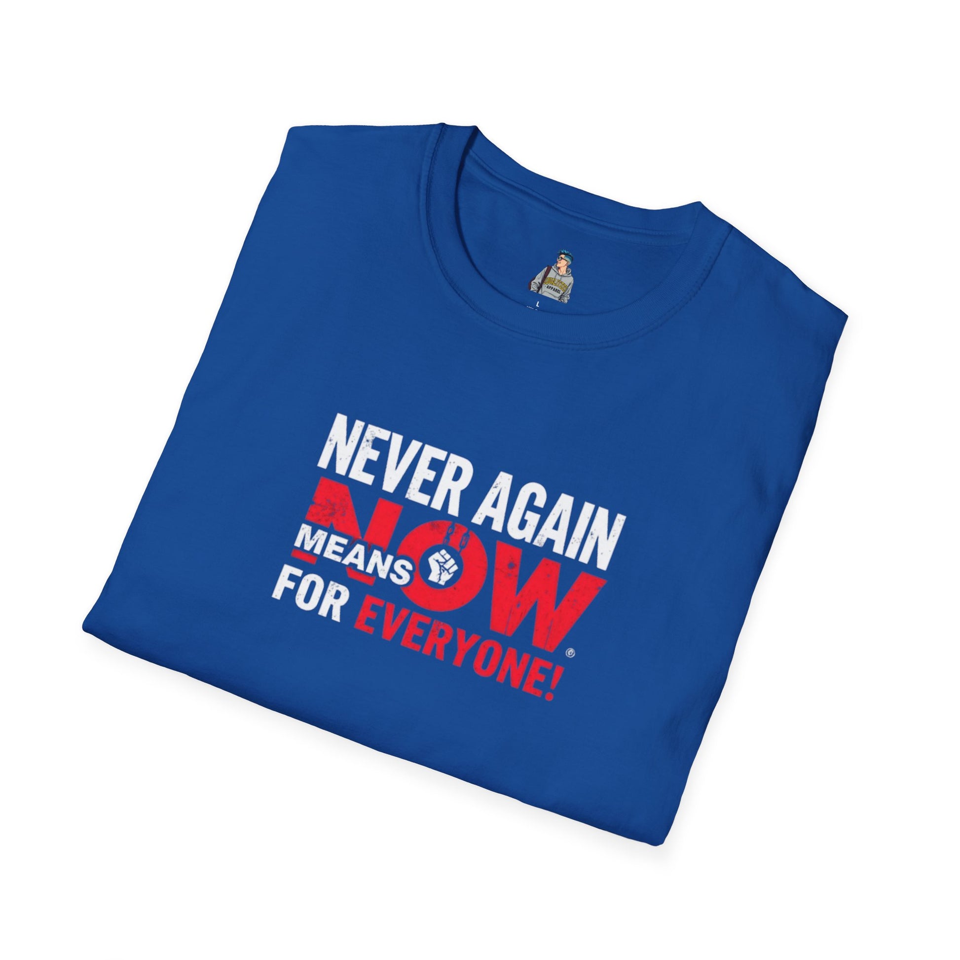 Unisex Softstyle T-Shirt - Never Again Now Means Now. For Everyone! Resist Fascism, End Genocide