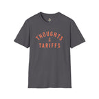 Funny Political Unisex SoftstyleThoughts and Tariffs Tee