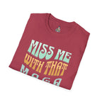 Miss Me With That MAGA Shit Unisex Softstyle T-Shirt