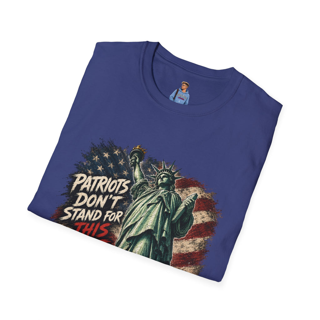 Patriots Don’t Stand For This T-Shirt — Statue of Liberty & Distressed Flag Graphic