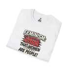 FEMINISM: The Radical Notion that Women are People Unisex Softstyle T-Shirt - Empowering Graphic Tee for Activists