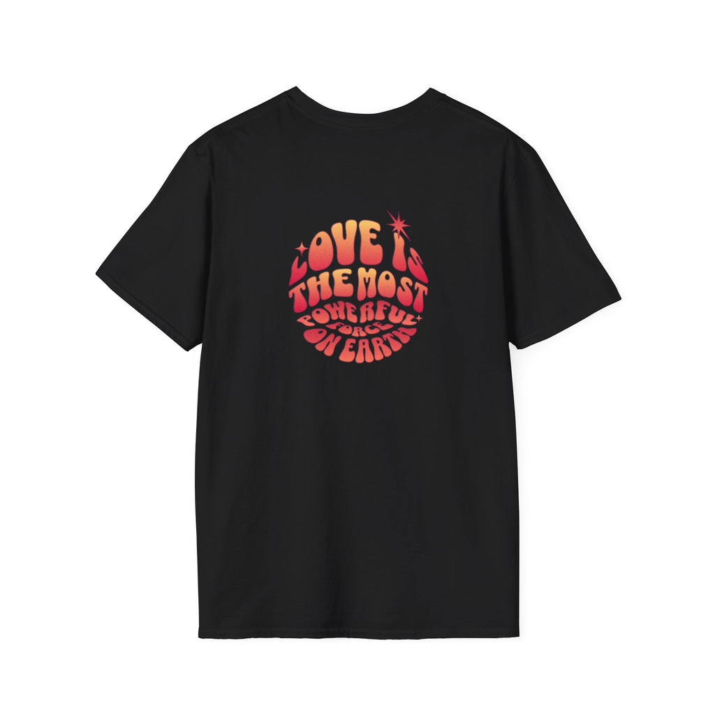 Love is the Most Powerful Force on Earth Unisex Softstyle T-Shirt