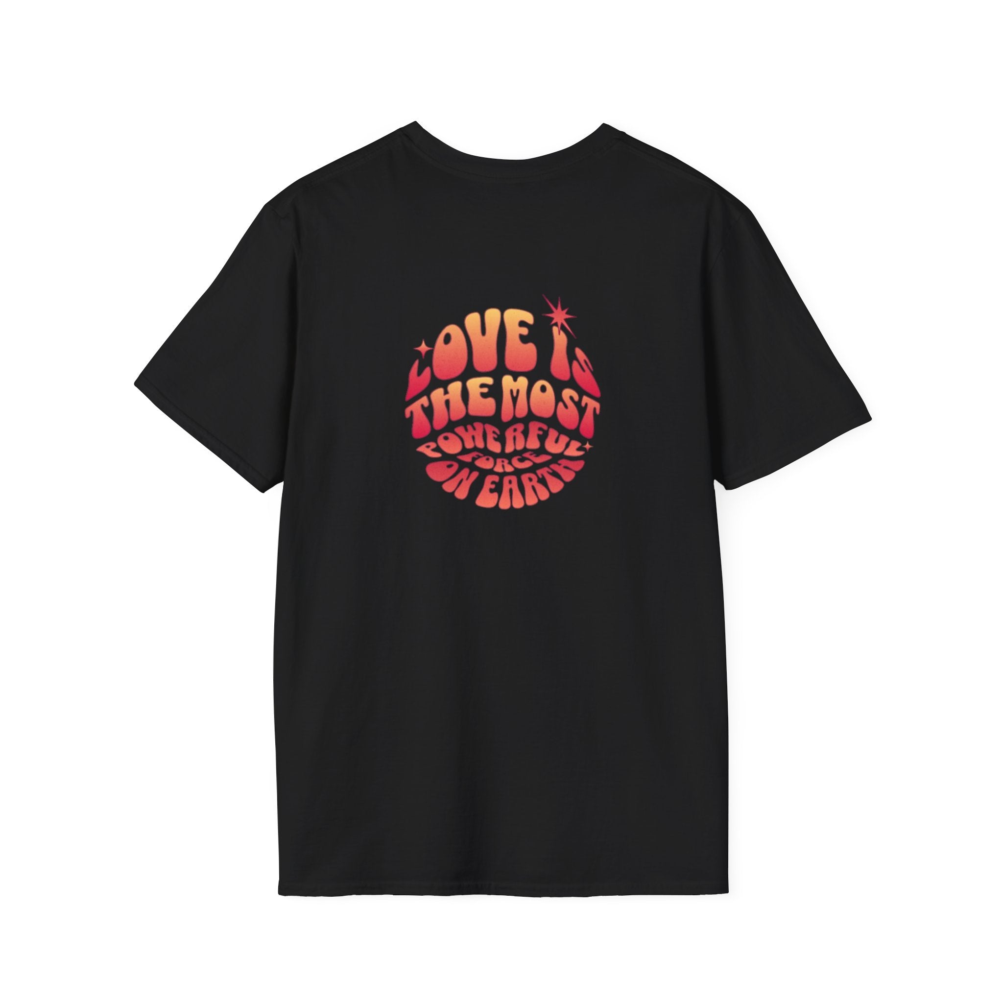 Love is the Most Powerful Force on Earth Unisex Softstyle T-Shirt