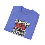 FEMINISM: The Radical Notion that Women are People Unisex Softstyle T-Shirt - Empowering Graphic Tee for Activists