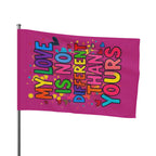 My Love is No Different Than Yours - Pride Flag