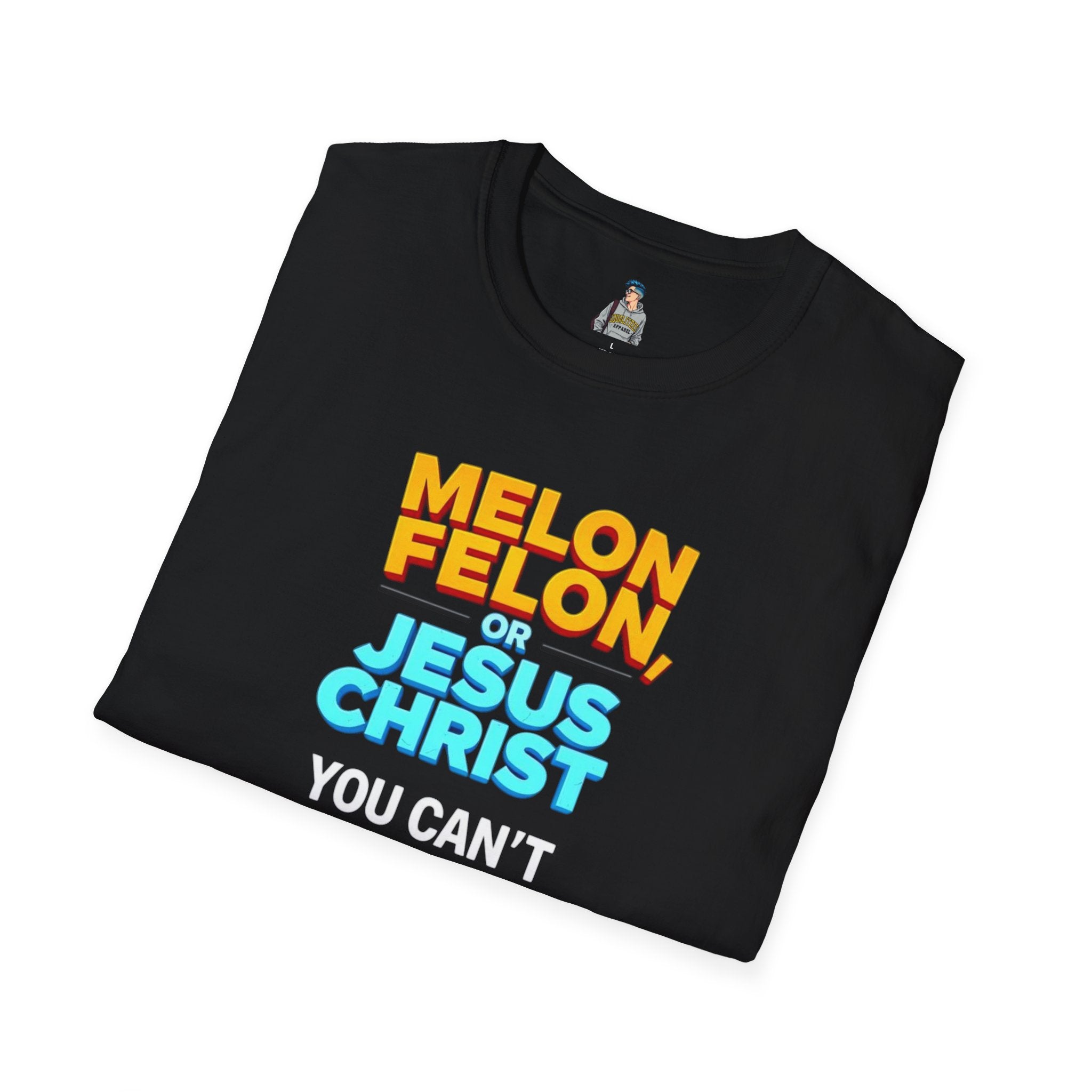 Funny Unisex T-Shirt - "Melon, Felon, or Jesus Christ" Graphic Tee