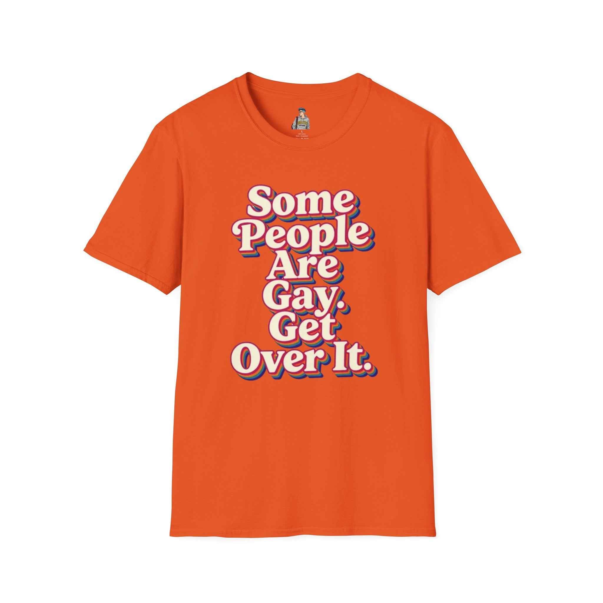 Some People Are Gay, Get Over It T-Shirt