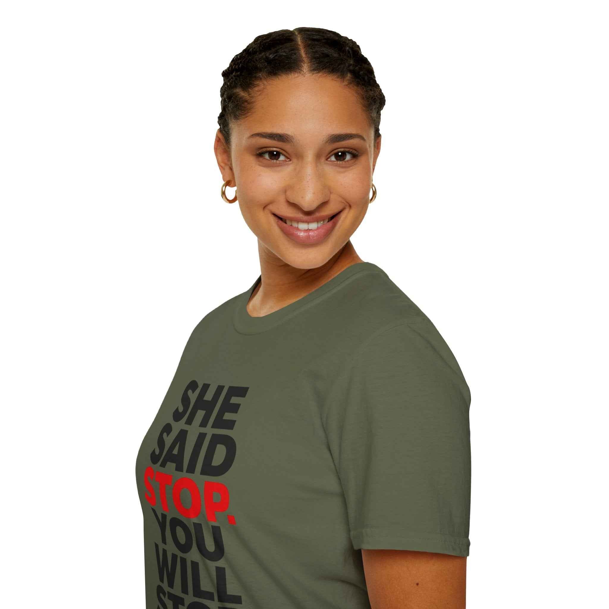 T-Shirt — "She Said Stop, You Will Stop." Bold Statement Tee for Consent Awareness