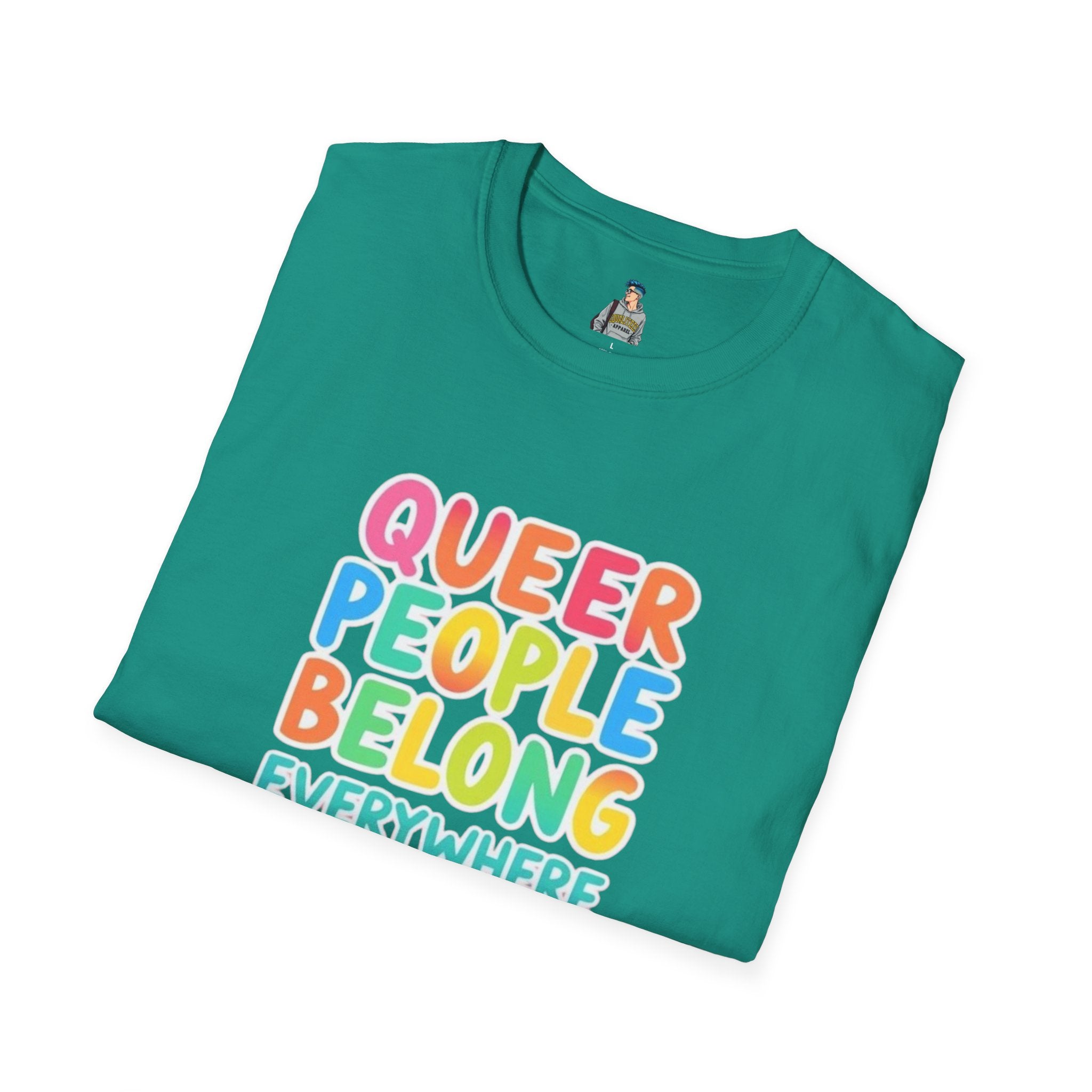 QUEER PEOPLE BELONG EVERYWHERE - Softstyle Unisex T-Shirt
