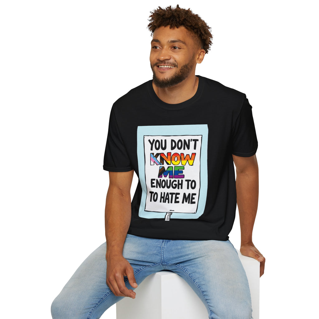 You Don't Know Me Enough to Hate Me Inclusive Pride T-Shirt - Unisex Softstyle Tee for Casual Wear