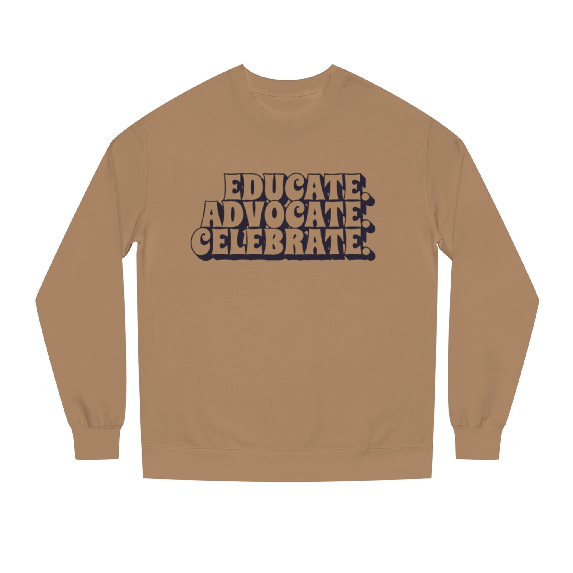 Educate, Advocate, Celebrate Unisex Crew Neck Sweatshirt - Empowerment Apparel
