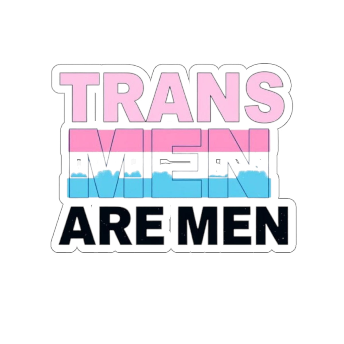 Die-Cut Stickers - TRANS MEN ARE MEN