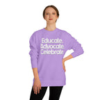 Educate, Advocate, Celebrate Unisex Crew Neck Sweatshirt - Empowerment Apparel