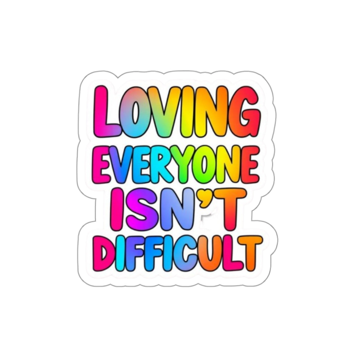 Die-Cut Stickers - LOVING EVERYONE ISN'T DIFFICULT