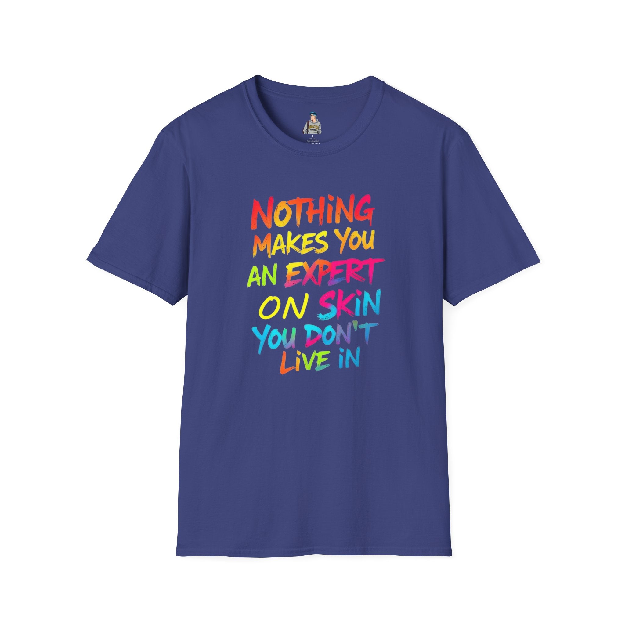 Nothing Makes You An Expert On Skin You Don't Live In' Statement Tee - Inclusive Rainbow Design