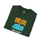 Funny Unisex T-Shirt - "Melon, Felon, or Jesus Christ" Graphic Tee