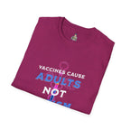 Unisex Softstyle T-Shirt - "Vaccines Cause Adults Not Autism" Statement Tee