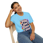 You Can't Ban Love T‑Shirt — Rainbow LGBTQ+ Pride Graphic Tee