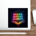 Inspiring Die-Cut Stickers - 'Educate. Advocate. Celebrate.' - Perfect for Students and Activists