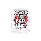 Die-Cut Stickers - Nazis are Bad, MmK?