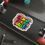 Vibrant Die-Cut Stickers - "Speak Up, Even to Walls!" - Perfect for Self-Expression & Decor