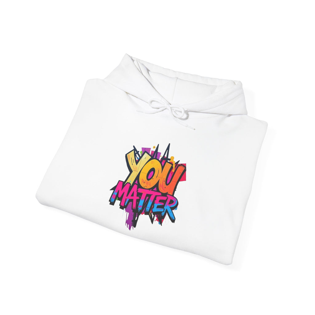 You Matter Hooded Sweatshirt - Unisex Heavy Blend - Colorful & Inspiring