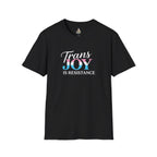 Trans Joy is Resistance Unisex T-Shirt - Celebrate Love and Empowerment
