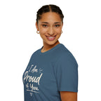 I Am Proud of You Tee — Encouraging Inspirational Quote Shirt