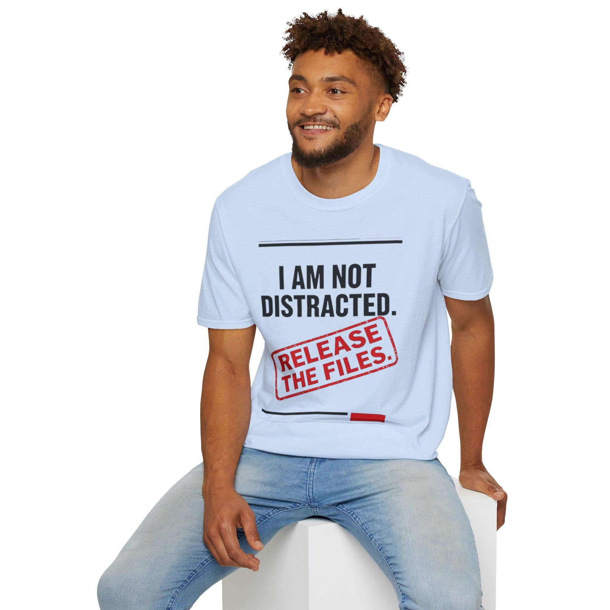 T-Shirt — I Am Not Distracted. Release The Files. Graphic Tee