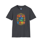 Focus On The Good T-Shirt