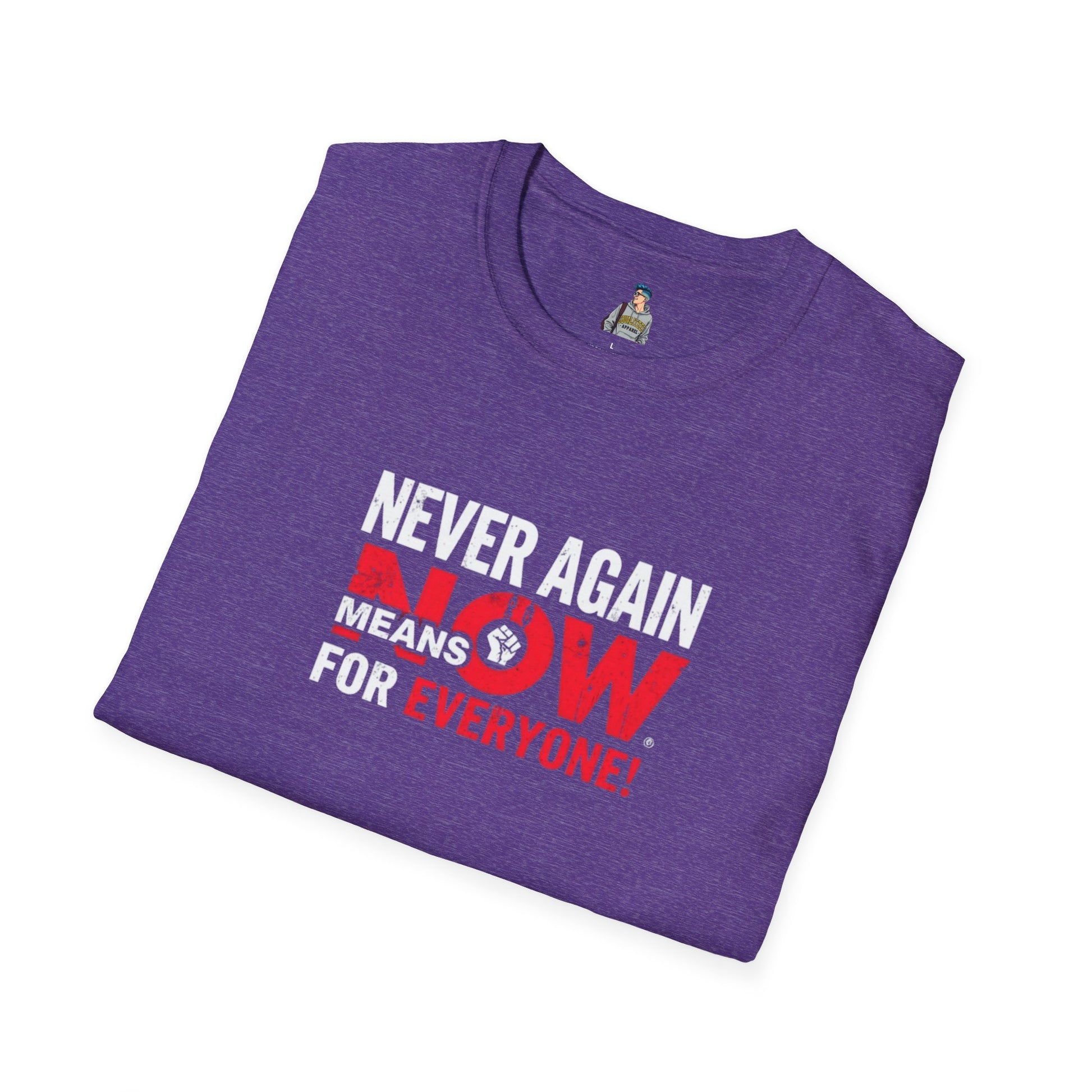Unisex Softstyle T-Shirt - Never Again Now Means Now. For Everyone! Resist Fascism, End Genocide