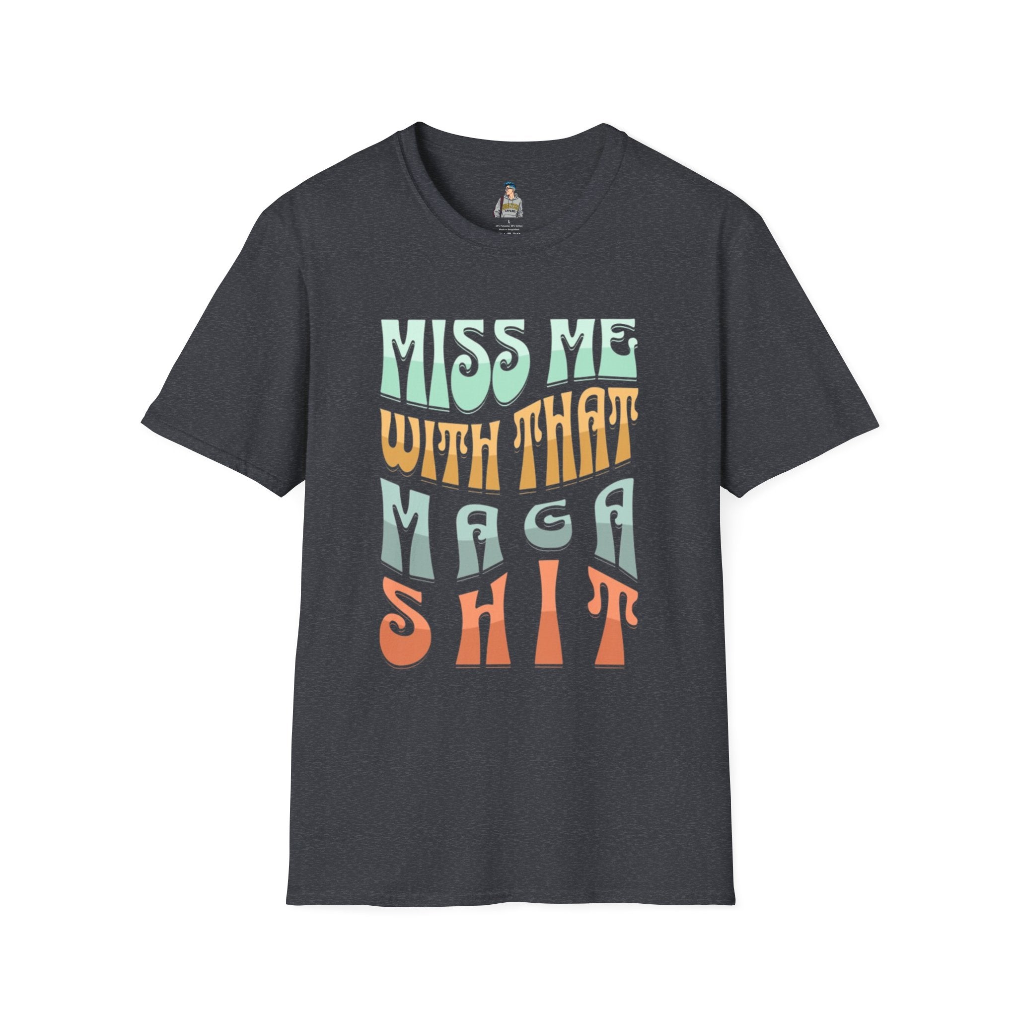 Miss Me With That MAGA Shit Unisex Softstyle T-Shirt