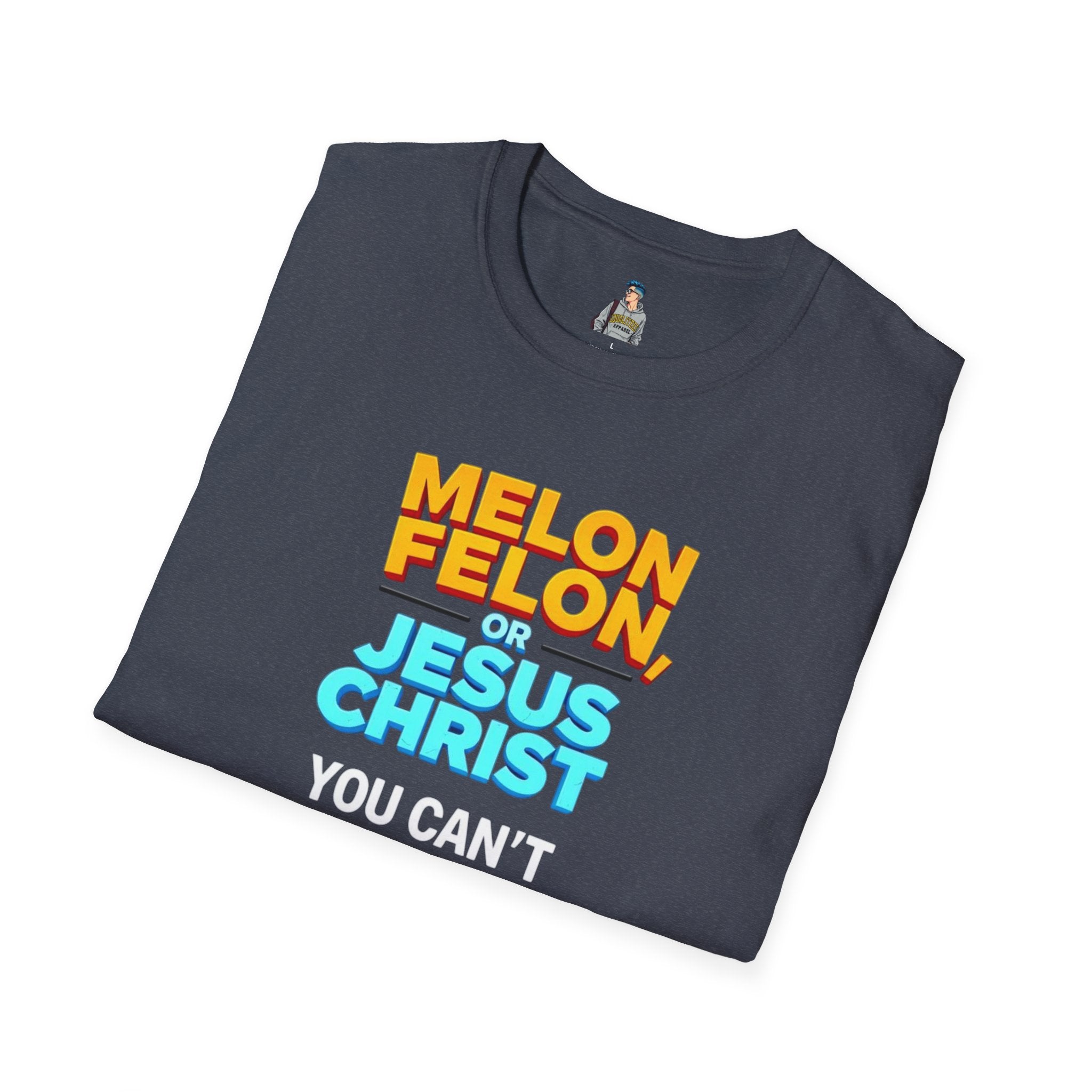 Funny Unisex T-Shirt - "Melon, Felon, or Jesus Christ" Graphic Tee