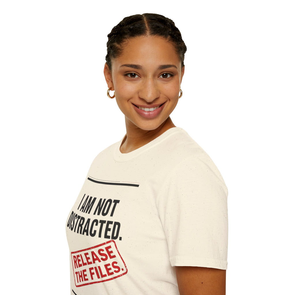 T-Shirt — I Am Not Distracted. Release The Files. Graphic Tee