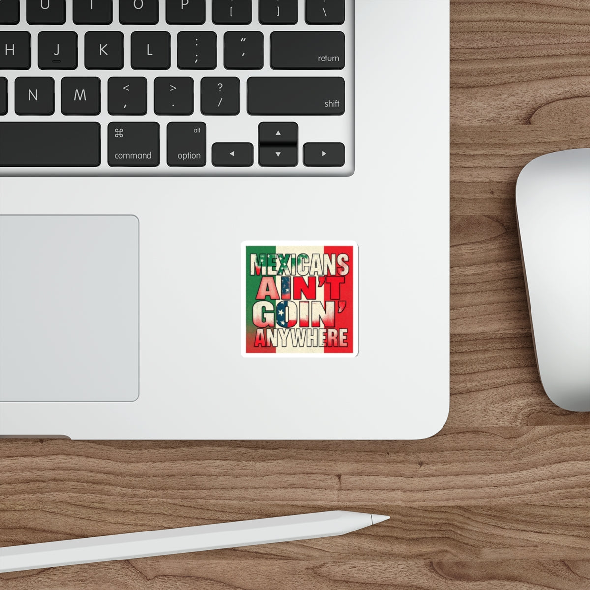 Die-Cut Stickers - Mexicans Ain't Goin' Anywhere
