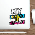 Die-Cut Stickers - MY EXISTENCE IS RESISTANCE