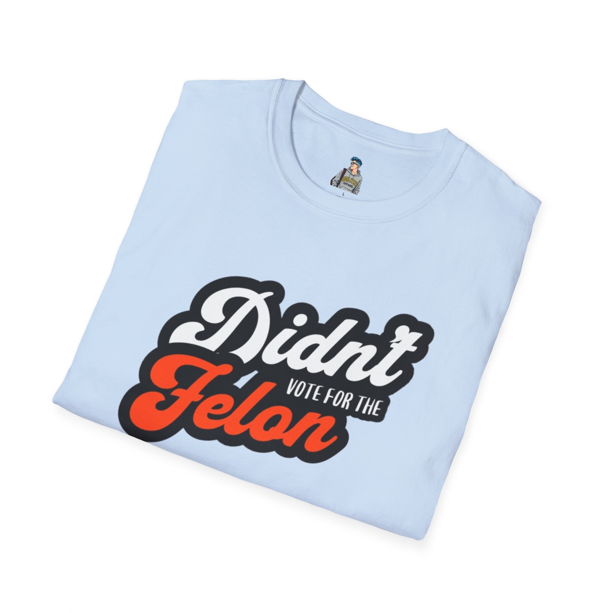 Didn’t Vote for the Felon T-Shirt — Political Statement Tee