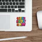 Die-Cut Stickers - QUEER HISTORY IS NOW