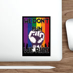 Empowerment Die-Cut Stickers | "We Don't Run, We Rise" | LGBTQ+ Pride Decals