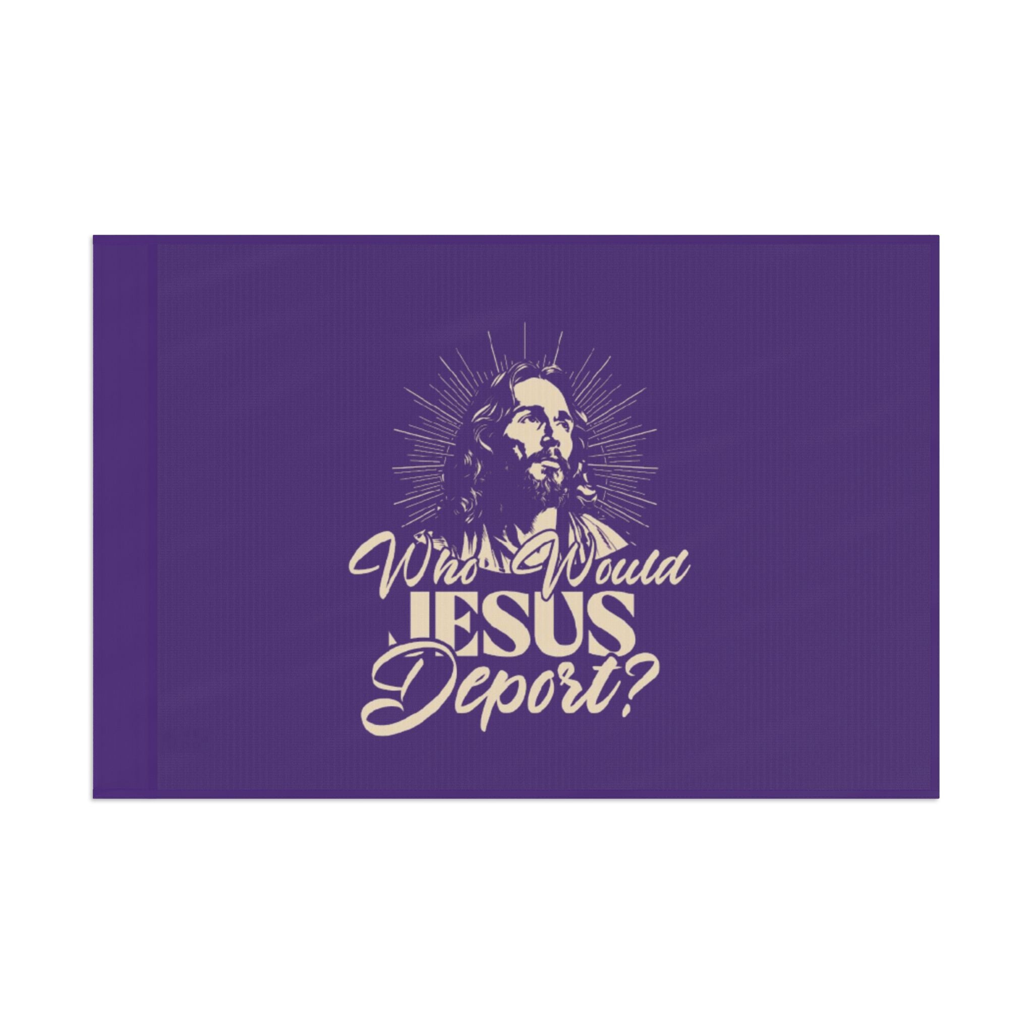 Who Would Jesus Deport - Protest Flag