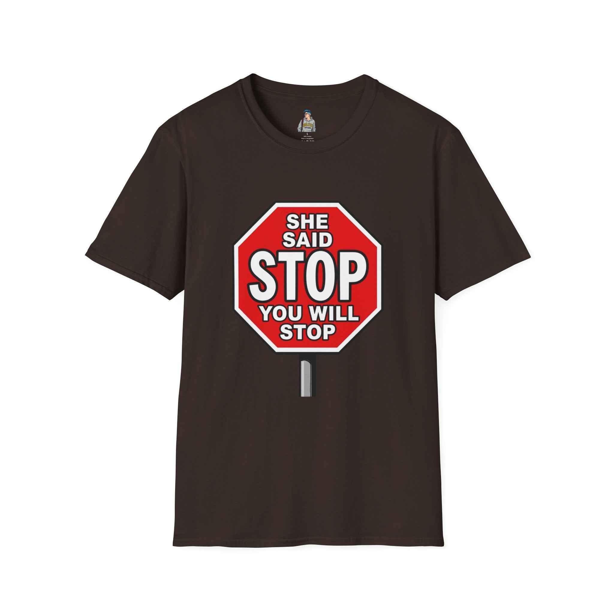 She Said STOP You Will Stop - Graphic tee