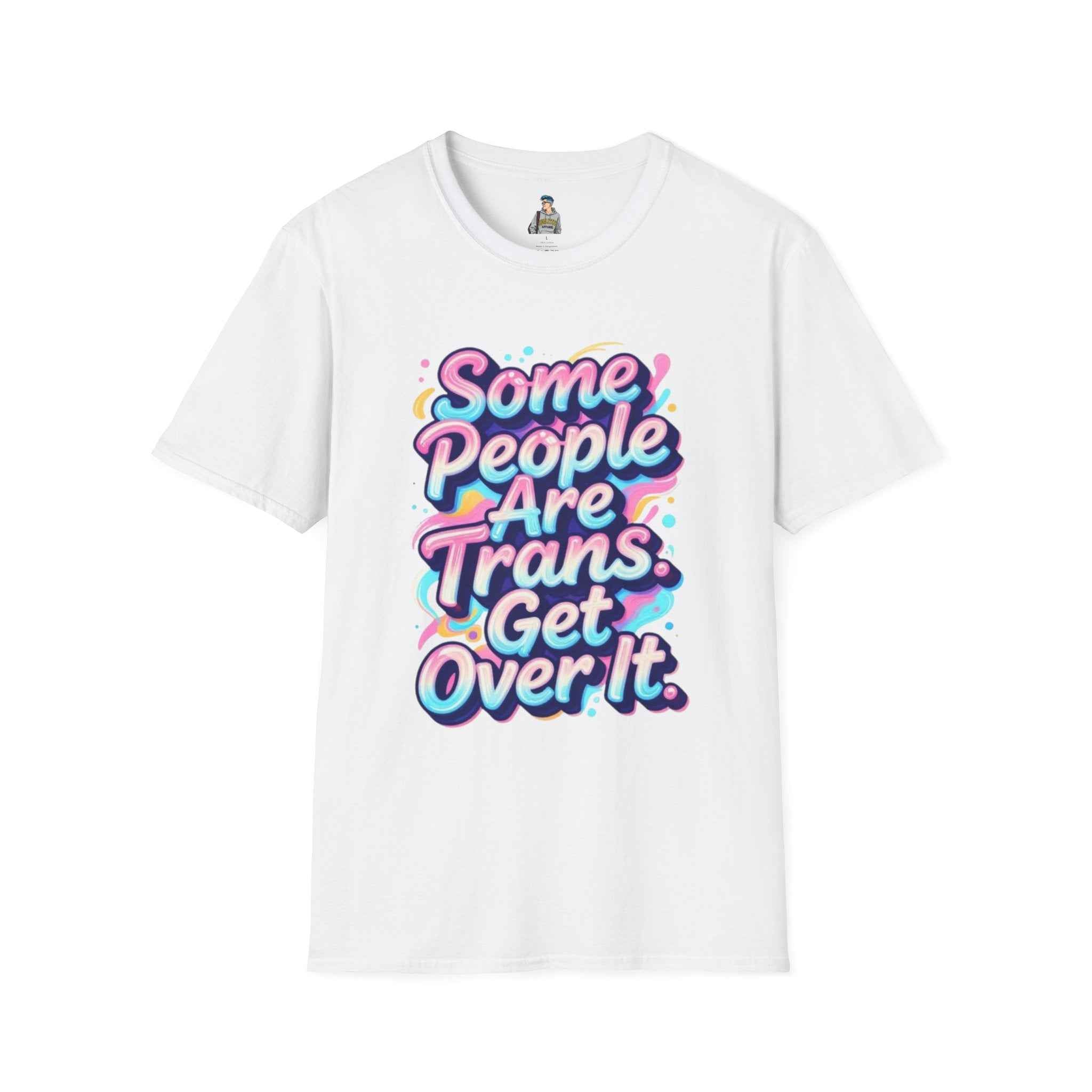 Trans Rights T-Shirt — "Some People Are Trans. Get Over It." Colorful Pride Tee