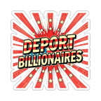 Die-Cut Stickers -  DEPORT BILLIONAIRES