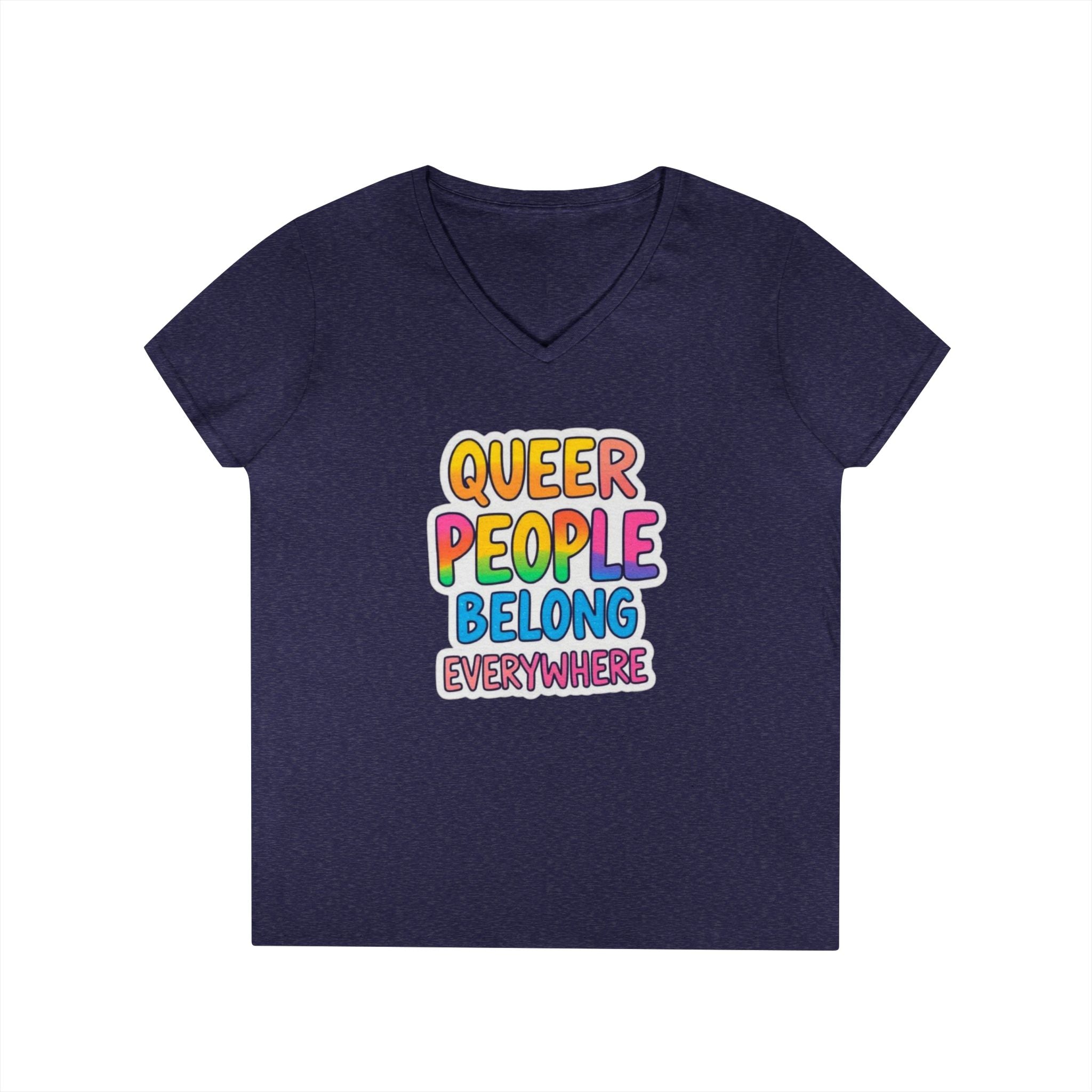 Queer People Belong Everywhere V-Neck T-Shirt for Pride and Everyday Wear
