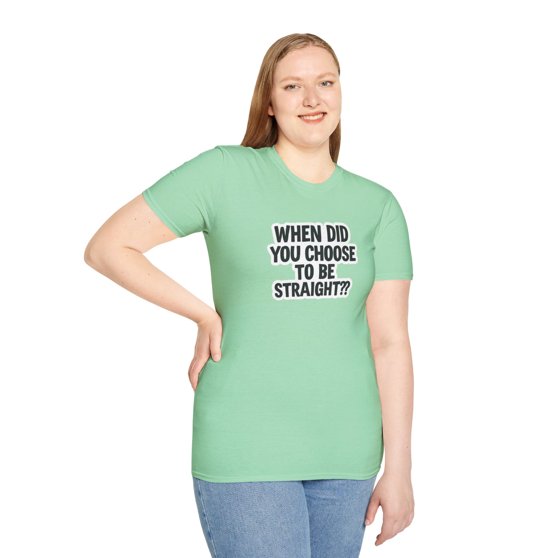 Humorous Unisex Softstyle T-Shirt - "When Did You Choose to Be Straight??"
