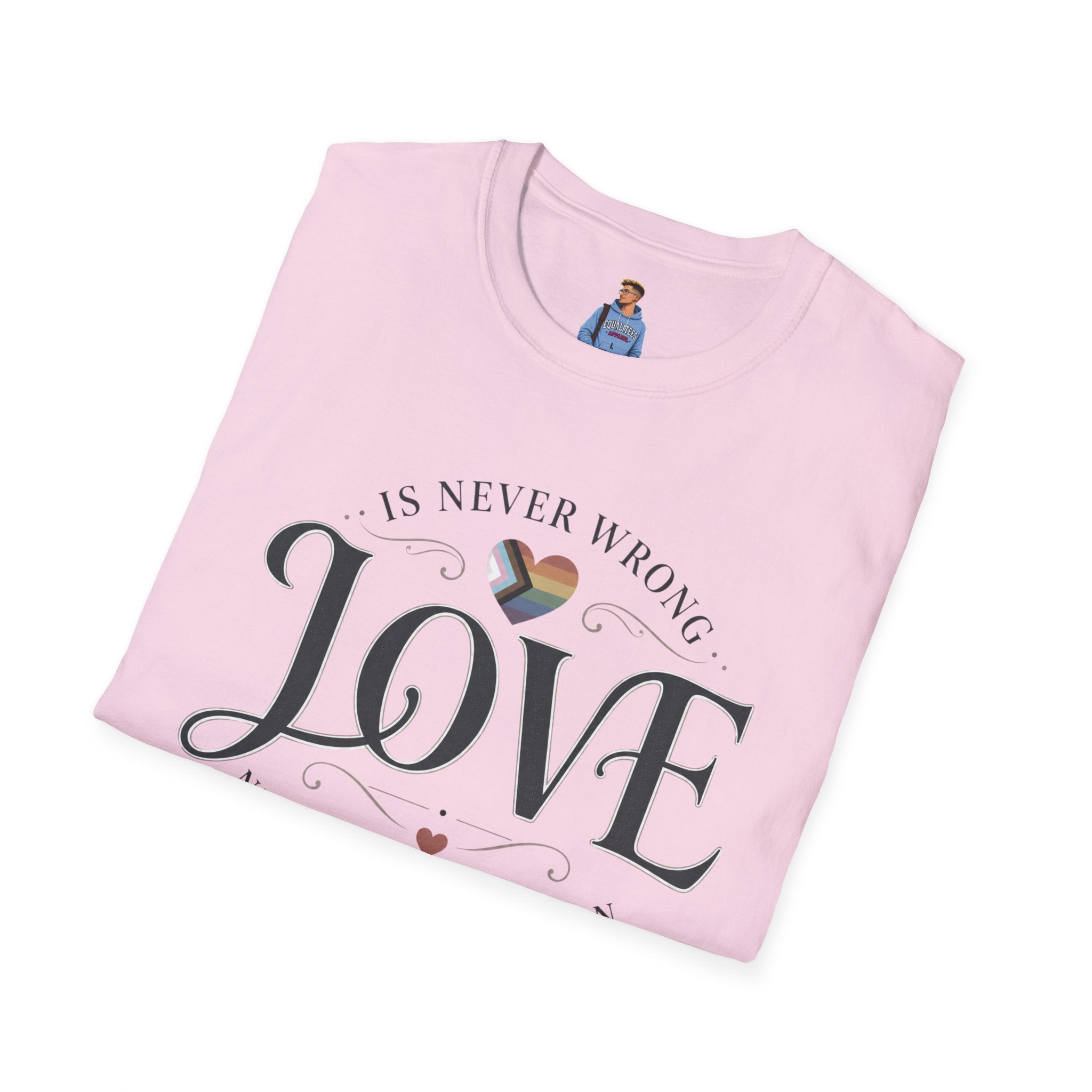 Love Is Never Wrong T-Shirt — LGBTQ+ Pride Heart Tee