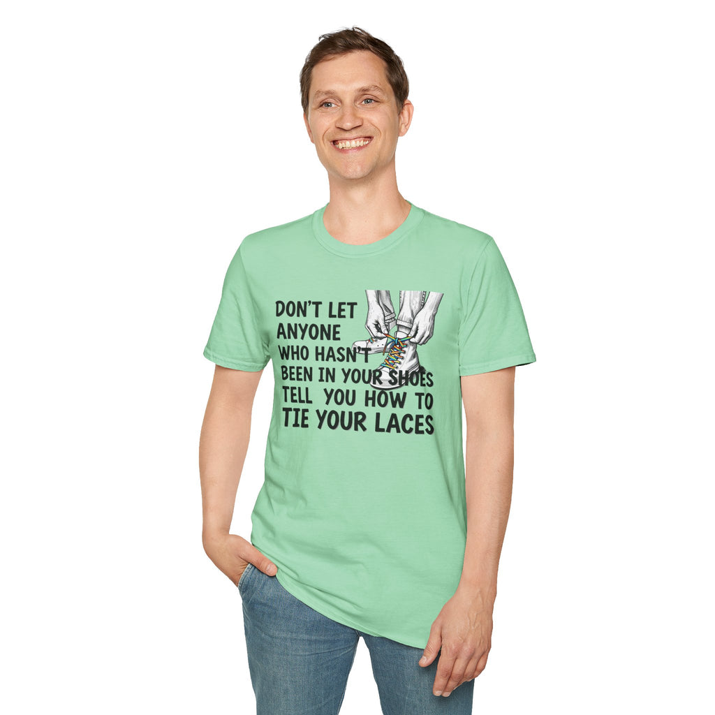 Don't Let Anyone Tell You How To Tie Your Laces T-Shirt