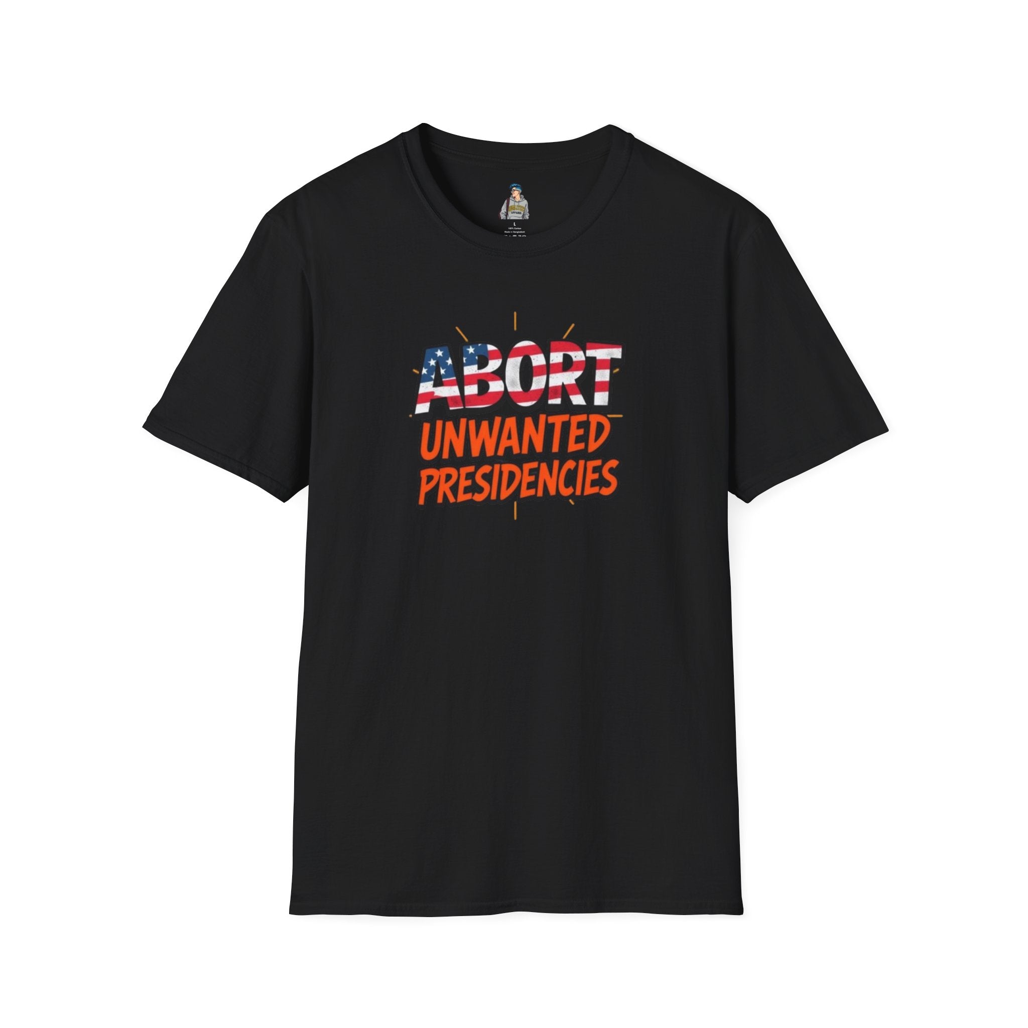 Unisex Softstyle T-Shirt - "Abort Unwanted Presidencies"