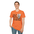 Don't Let Anyone Tell You How To Tie Your Laces T-Shirt